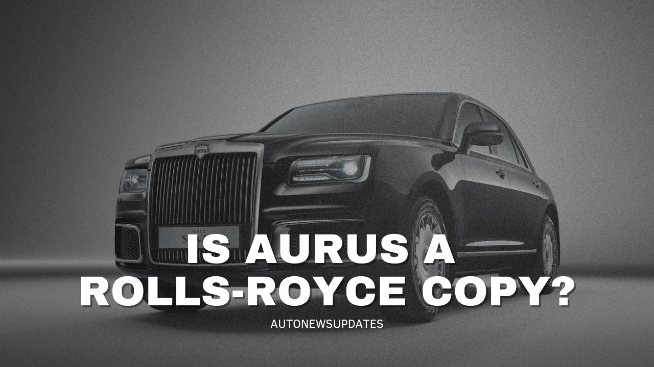 Is Aurus a Rolls-Royce Copy